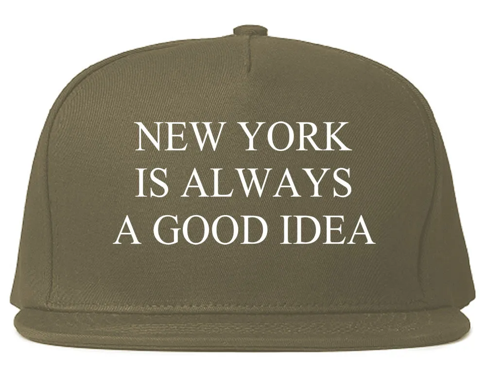 New York Is Always A Good Idea Snapback Hat Cap