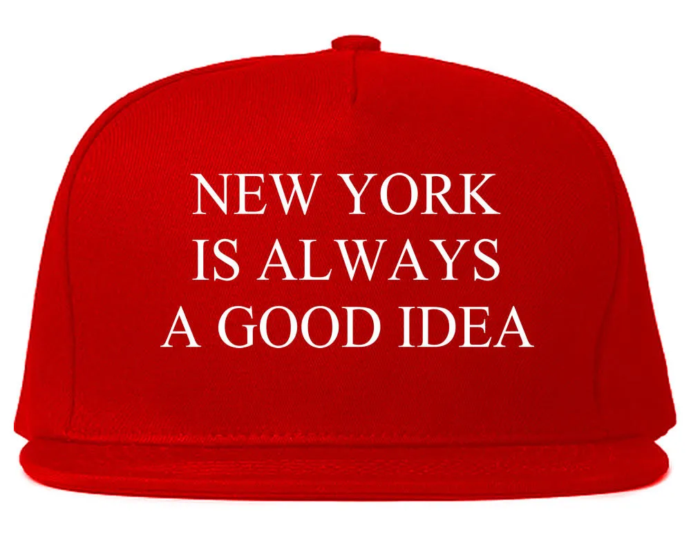 New York Is Always A Good Idea Snapback Hat Cap